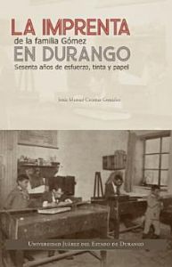 La imprenta de la familia Gómez en Durango